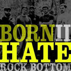 Rock Bottom : Born II Hate